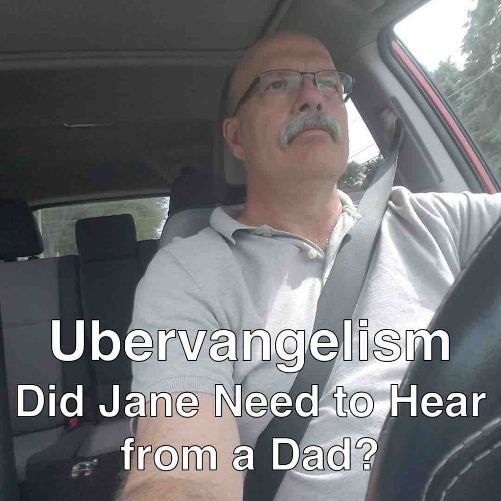 Ubervangelism: Did Jane Need to Hear from a Dad?