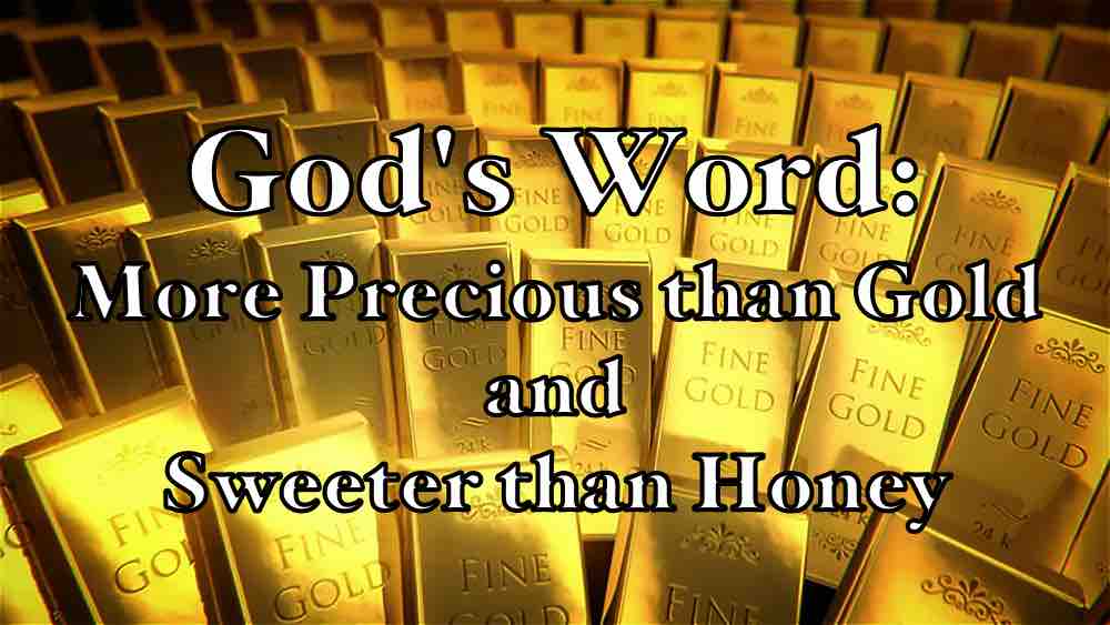 God's Word: More Precious than Gold and Sweeter than Honey