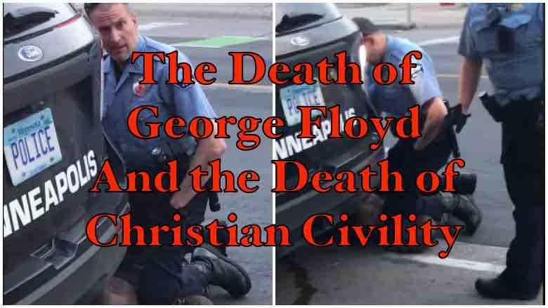 The Death of George Floyd and the Death of Christian Civility